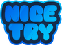 Nice Try