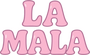 LA MALA